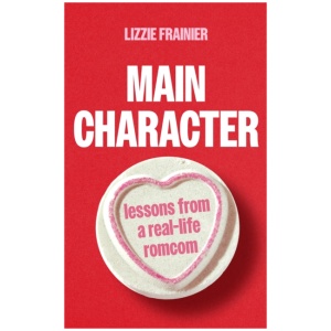 Main Character: Lessons from a Real-life Romcom
