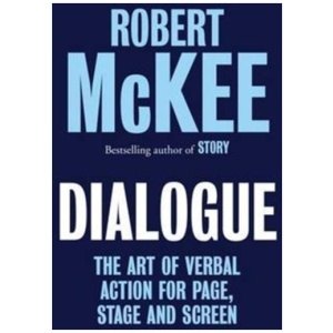 Dialogue: The Art of Verbal Action for Page, Stage and Screen
