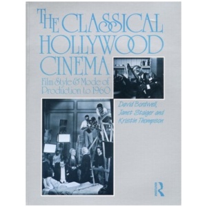 The Classical Hollywood Cinema: Film Style and Mode of Production to 1960