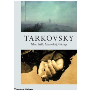 Tarkovsky: Films, Stills, Polaroids & Writings