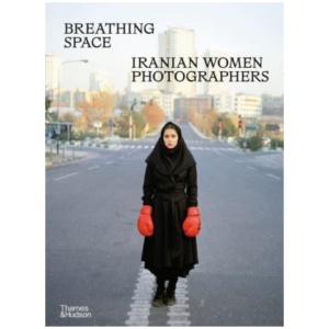 Breathing Space: Iranian Women Photographers