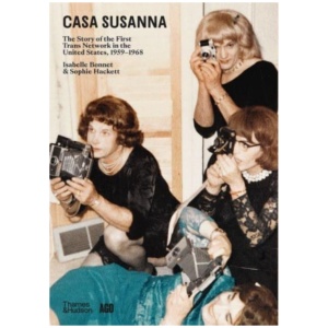 Casa Susanna: The Story of the First Trans Network in the United States, 1959-1968