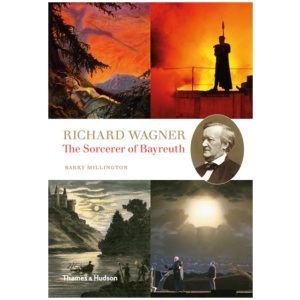Richard Wagner: The Sorcerer of Bayreuth