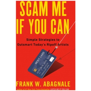 Scam Me If You Can: Simple Strategies to Outsmart Today's Ripoff Artists