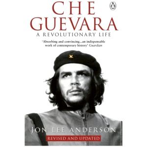Che Guevara: A Revolutionary Life
