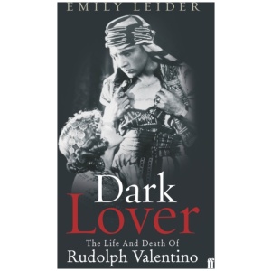 Dark Lover: The Life and Death of Rudolph Valentino