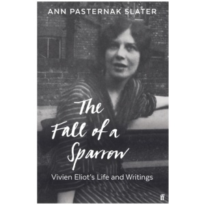 The Fall of a Sparrow: Vivien Eliot's Life and Writings