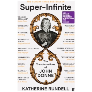 Super-Infinite: The Transformations of John Donne - Winner of the Baillie Gifford Prize for Non-Fiction 2022