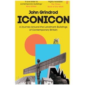 Iconicon: A Journey Around the Landmark Buildings of Contemporary Britain