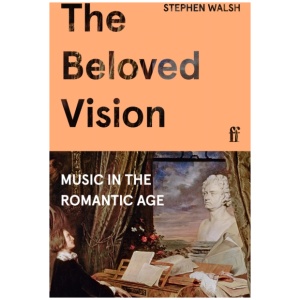 The Beloved Vision: Music in the Romantic Age