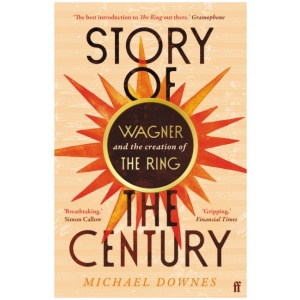 Story of the Century: Wagner and the creation of The Ring