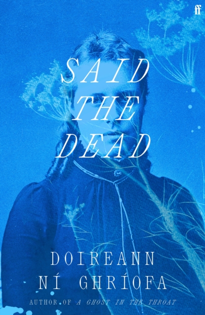 Said the Dead: The #1 Irish Times bestseller from the author of A Ghost in the Throat