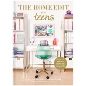 The Home Edit for Teens: How to Edit Your Space, Express Your Style, and Get Things Done!