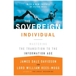 The Sovereign Individual: Mastering the Transition to the Information Age