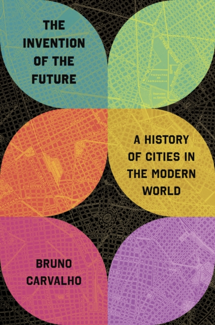 The Invention of the Future: A History of Cities in the Modern World