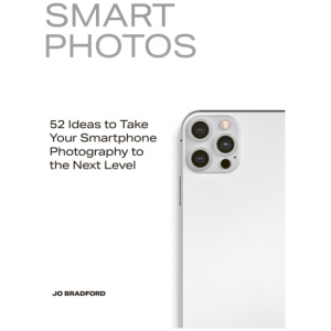Smart Photos: 52 Ideas To Take Your Smartphone Photography to the Next Level