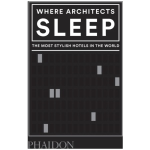 Where Architects Sleep: The Most Stylish Hotels in the World