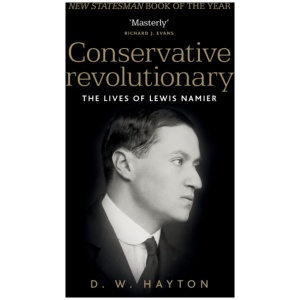 Conservative Revolutionary: The Lives of Lewis Namier