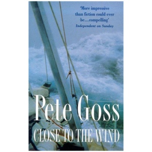 Close to the Wind: An Extraordinary Story of Triumph Over Adversity