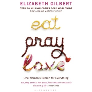 Eat Pray Love: One Woman's Search for Everything