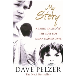 My Story: The complete bestselling trilogy (A Child Called It, The Lost Boy, A Man Named Dave)