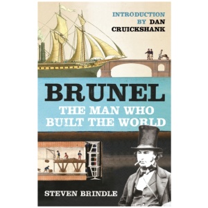 Brunel: The Man Who Built the World