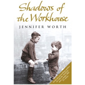 Shadows Of The Workhouse: The Drama Of Life In Postwar London