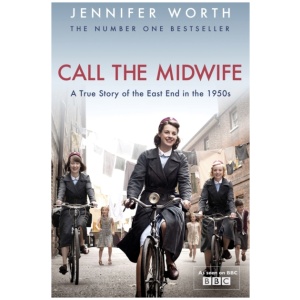 Call The Midwife: A True Story Of The East End In The 1950s