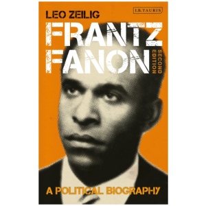 Frantz Fanon: A Political Biography