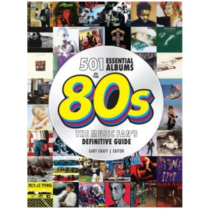 501 Essential Albums of the '80s: The Music Fan's Definitive Guide