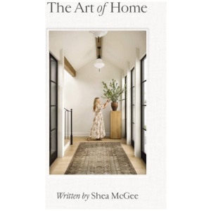 The Art of Home: A Designer Guide to Creating an Elevated Yet Approachable Home