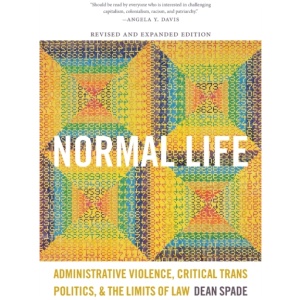 Normal Life: Administrative Violence, Critical Trans Politics, and the Limits of Law