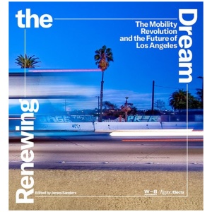 Renewing the Dream: Mobility Revolution and the Future of Los Angeles, The