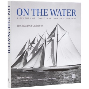 On the Water: A Century of Iconic Maritime Photography from the Rosenfeld Collection