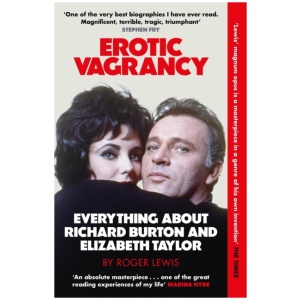 Erotic Vagrancy: Everything about Richard Burton and Elizabeth Taylor