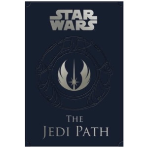 Star Wars - the Jedi Path: A Manual for Students of the Force: The Jedi Path: A Manual for Students of the Force