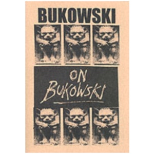 Bukowski on Bukowski (with CD): Bukowski in His Own Words