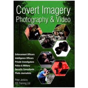Covert Imagery & Photography: The Investigators and Enforcement Officers Guide to Covert Digital Photography