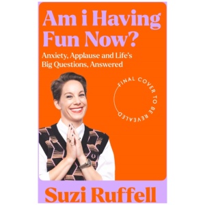 Am I Having Fun Now?: Anxiety, Applause and Life's Big Questions, Answered