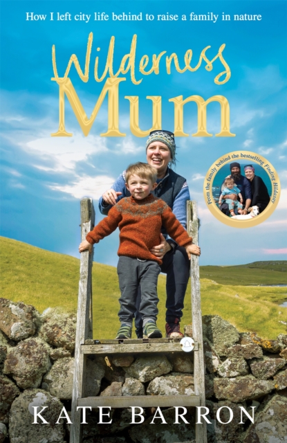 Wilderness Mum: An inspiring true story of love and adventure on the UK coastline