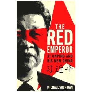 The Red Emperor: 'the most vivid and compelling biography of Xi published to date' Financial Times