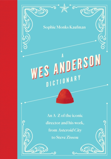 A Wes Anderson Dictionary: An A–Z of the iconic director and his work, from Asteroid City to Steve Zissou