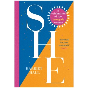 She: A Celebration of Renegade Women