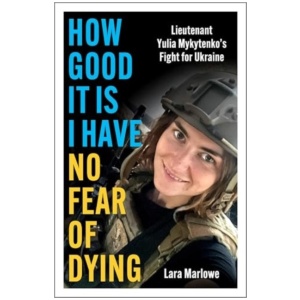 How Good It Is I have No Fear of Dying: One Woman's Fight on the Front Lines