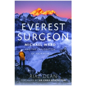 Everest Surgeon: Michael Ward and the Exploration of High Asia