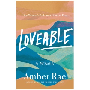 Loveable: A Memoir: One Woman’s Path from Good to Free