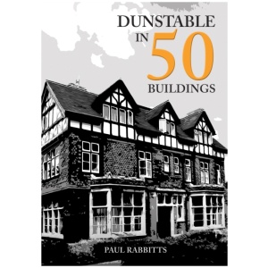 Dunstable in 50 Buildings