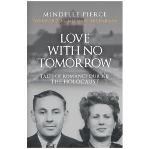 Love with No Tomorrow: Tales of Romance During the Holocaust