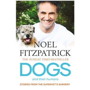 Dogs and Their Humans: Stories of Healing and Hope from the Supervet's Surgery