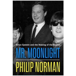 Mr Moonlight: Brian Epstein and the Making of The Beatles